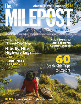 The Milepost 2024: Alaska Travel Planner - Reeves, Serine