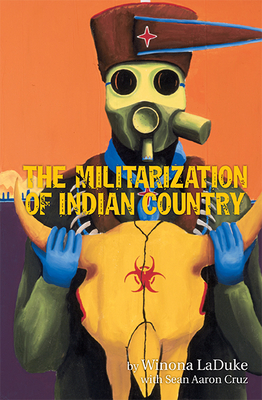 The Militarization of Indian Country - LaDuke, Winona, Professor, and Cruz, Sean Aaron