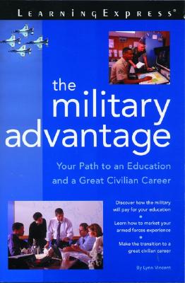 The Military Advantage: Your Path to an Education and a Great Civilian Career - Vincent, Lynn