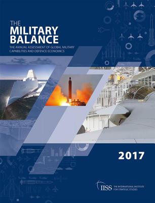 The Military Balance 2017 - The International Institute for Strategic Studies (IISS)