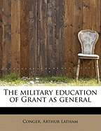 The Military Education of Grant as General