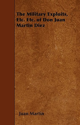 The Military Exploits, Etc. Etc. of Don Juan Martin Diez - Martin, Juan, Professor