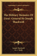 The Military Memoirs of Lieut.-General Sir Joseph Thackwell