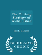 The Military Strategy of Global Jihad - Scholar's Choice Edition