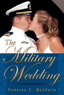 The Military Wedding - Baldwin, Vanessa L