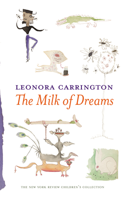The Milk of Dreams - Carrington, Leonora