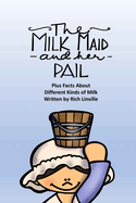 The Milkmaid and Her Pail Plus Facts about Different Kinds of Milk