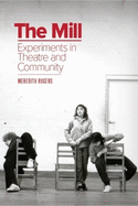 The Mill: Experiments in Theatre and Community