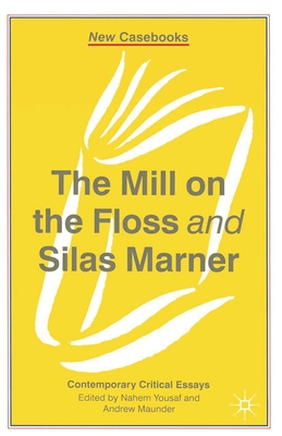 The Mill on the Floss and Silas Marner - Yousaf, Nahem, and Maunder, Andrew