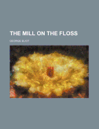 The Mill on the Floss Volume 1