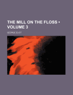 The Mill on the Floss (Volume 3)