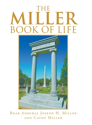 The Miller Book of Life - Miller, Rear Admiral Joseph H, and Miller, Cathy, Bsn, RN