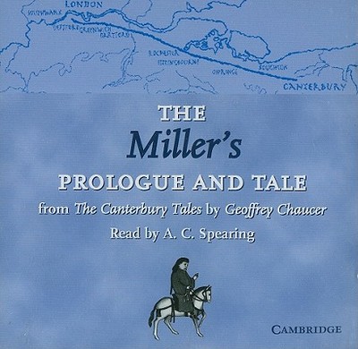 The Miller's Prologue and Tale CD: From The Canterbury Tales by Geoffrey Chaucer Read by A. C. Spearing - Chaucer, Geoffrey, and Winny, James (Editor)