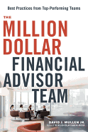 The Million-Dollar Financial Advisor Team: Best Practices from Top Performing Teams