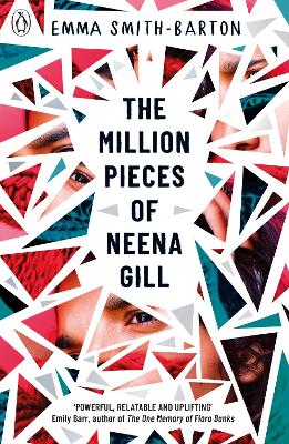 The Million Pieces of Neena Gill: Shortlisted for the Waterstones Children's Book Prize 2020 - Smith-Barton, Emma