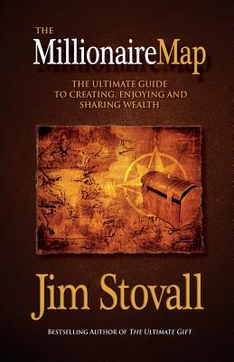 The Millionaire Map: Your Ultimate Guide to Creating, Enjoying, and Sharing Wealth - Stovall, Jim