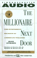 The Millionaire Next Door: The Surprising Secrets of Americas Wealthy - Stanley, Thomas J, Dr., and Danko, William D, Ph.D., and Smith, Cotter (Read by)