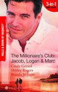 The Millionaire's Club: Jacob, Logan and Marc: Black-Tie Seduction / Less-Than-Innocent Invitation / Strictly Confidential Attraction - Gerard, Cindy, and Rogers, Shirley, and Jackson, Brenda