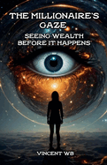 The millionaire's gaze: seeing wealth before it happens