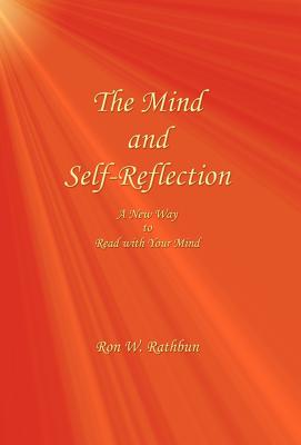 The Mind and Self-Reflection: A New Way to Read with Your Mind - Rathbun, Ron W