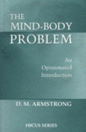 The Mind-Body Problem: An Opinionated Introduction - Armstrong, D M