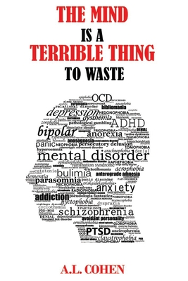 The Mind is a Terrible Thing to Waste - Cohen, Janet (Contributions by), and Cohen, A L