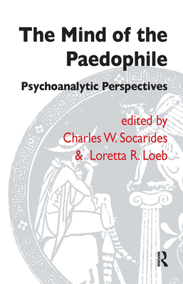 The Mind of the Paedophile: Psychoanalytic Perspectives - R. Loeb, Loretta