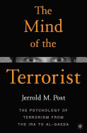 The Mind of the Terrorist: The Psychology of Terrorism from the IRA to Al-Qaeda