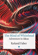 The Mind of Whitehead: Adventure in Ideas