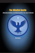 The Mindful Hustle: Balancing Ambition and Mental Health in the Age of Burnout