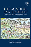 The Mindful Law Student: A Mindfulness in Law Practice Guide