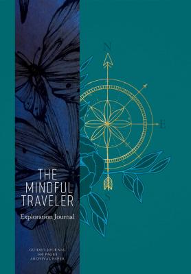 The Mindful Traveler: Exploration Journal - Mandala Publishing