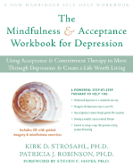 The Mindfulness & Acceptance Workbook for Depression: Using Acceptance & Commitment Therapy to Move Through Depression & Create a Life Worth Living