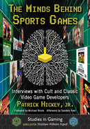 The Minds Behind Sports Games: Interviews with Cult and Classic Video Game Developers