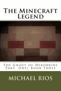 The Minecraft Legend: The Ghost of Herobrine Part 1