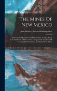 The Mines Of New Mexico: Inexhaustible Deposits Of Gold And Silver, Copper, Lead, Iron And Coal. A Mineral Area Unequaled In Any State Or Territory For The Extent And Value Of Its Mines