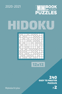 The Mini Book Of Logic Puzzles 2020-2021. Hidoku 12x12 - 240 Easy To Master Puzzles. #2