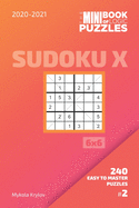 The Mini Book Of Logic Puzzles 2020-2021. Sudoku X 6x6 - 240 Easy To Master Puzzles. #2