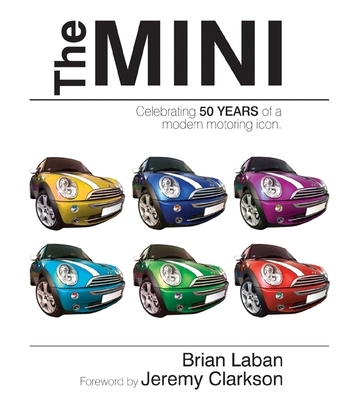 The Mini: Celebrating 50 Years of a Modern Motoring Icon - Clarkson, Jeremy (Foreword by)