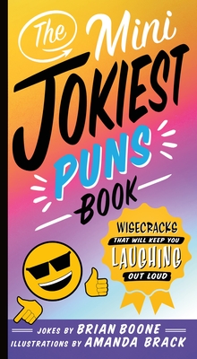 The Mini Jokiest Puns Book: Wisecracks That Will Keep You Laughing Out Loud - Boone, Brian