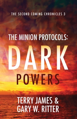 The Minion Protocols: Dark Powers - Ritter, Gary W, and James, Terry