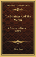 The Minister and the Mercer: A Comedy, in Five Acts (1834)