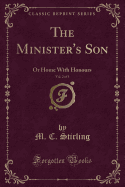 The Minister's Son, Vol. 2 of 3: Or Home with Honours (Classic Reprint)