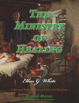 The Ministry of Healing: A Better Way to Better Life and Health: (Magabook) - White, Ellen G