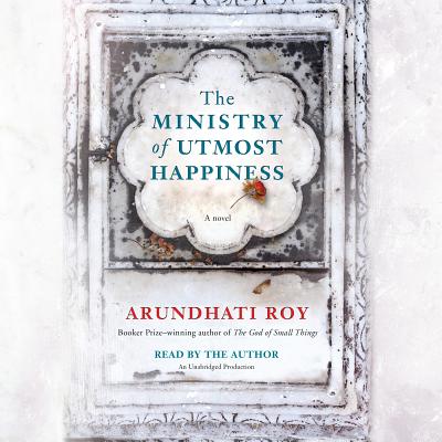 The Ministry of Utmost Happiness - Roy, Arundhati (Read by)
