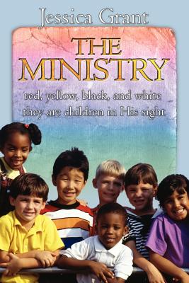 The Ministry: red, yellow, black, and white they are children in His sight - Grant, Jessica