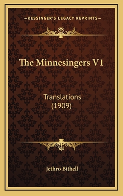 The Minnesingers V1: Translations (1909) - Bithell, Jethro