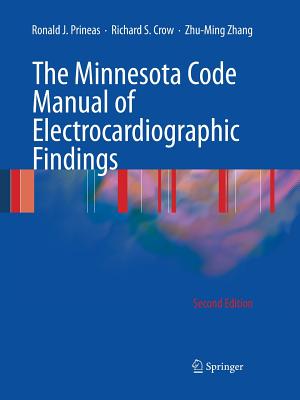 The Minnesota Code Manual of Electrocardiographic Findings - Prineas, Ronald J, and Crow, Richard S, and Zhang, Zhu-Ming