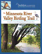 The Minnesota River Valley Birding Trail: A Guide to Great Birding Along the Minnesota River