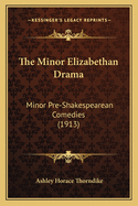 The Minor Elizabethan Drama: Minor Pre-Shakespearean Comedies (1913)